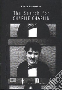 Alla ricerca di Charlie Chaplin-The Search for Charlie Chaplin. Con DVD libro di Brownlow Kevin