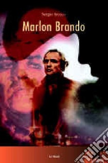 Marlon Brando. Il delitto di invecchiare libro di Arecco Sergio