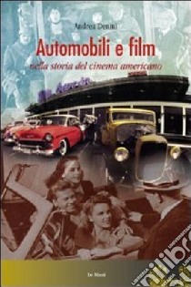 Automobili e film nella storia del cinema americano libro di Denini Andrea