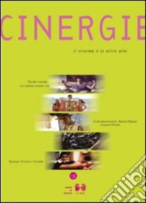 Cinergie. Il cinema e le altre arti. Ediz. illustrata. Vol. 15 libro