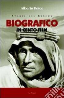 Biografico in cento film libro di Pesce Alberto