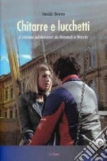 Chitarre e lucchetti. Il cinema adolescente da Morandi a Moccia libro di Boero Davide