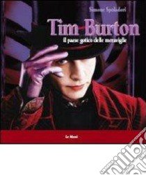 Tim Burton. Il paese gotico delle meraviglie libro di Spoladori Simone