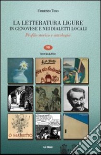 La letteratura ligure in genovese. Profilo storico e antologia. Vol. 7: Novecento libro di Toso Fiorenzo