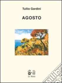 Agosto libro di Gardini Tullio