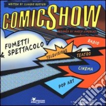 ComicShow. Fumetti & spettacolo libro di Bertieri Claudio