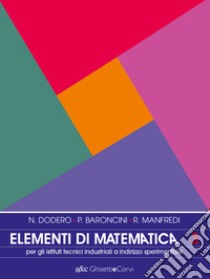 Elementi di matematica. Per la 3ª classe degli Ist. Tecnici industriali a indirizzo sperimentale. Vol. 1 libro di Dodero Nella, Baroncini Paolo, Manfredi Roberto