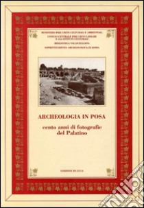 Archeologia in posa. Duecento anni di fotografie dal Palatino libro di Piranomonte M. (cur.); Capodiferro A. (cur.)