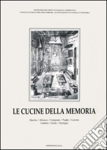 Le cucine della memoria. Vol. 3: Marche, Abruzzo, Campania, Puglia, Lucania, Calabria, Sicilia, Sardegna libro