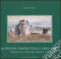 Scipione Vannutelli (1834-1894). Il fondo di opere dalla Villa Clementi a Cave. Catalogo della mostra (Roma, 5 maggio-5 luglio 2004) libro di Virno C. (cur.)