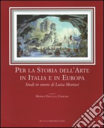 Per la storia dell'arte in Italia e in Europa. Studi in onore di Luisa Mortari libro di Pasculli Ferrara M. (cur.)