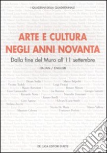 Arte e cultura negli anni novanta. Dalla fine del Muro all'11 settembre. Atti del convegno (Roma, 16 aprile 2004). Ediz. italiana e inglese libro