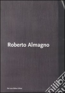 Roberto Almagno. Sciamare. Catalogo della mostra (Roma, 23 marzo-23 aprile 2006) libro di D'Amico F. (cur.); Strinati C. (cur.)