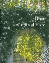 Rose a Villa d'Este. Ediz. illustrata libro di Barisi Isabella; Mollia Michela; Frassineti Mimmo