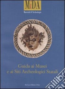 Guida ai musei e ai siti archeologici statali. Ediz. illustrata libro di Ministero beni culturali e ambientali (cur.)