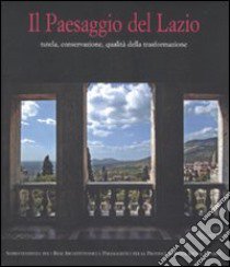 Il paesaggio del Lazio. Tutela, conservazione, qualità della trasformazione. Ediz. illustrata. Con CD-ROM libro di Cogotti M. (cur.)