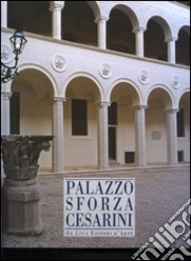 Palazzo Sforza Cesarini. Ediz. illustrata libro