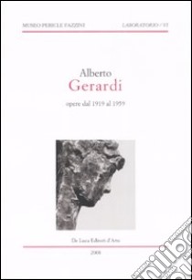 Alberto Gerardi. Opere dal 1919 al 1959. Catalogo della mostra (Assisi, 16 febbraio-13 aprile 2008). Ediz. illustrata libro di Zuccaro Rosalba