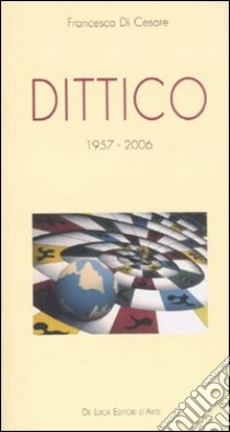 Dittico (1957-2006) libro di Di Cesare Francesca; Meola E. (cur.)