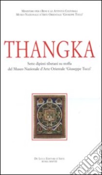 Thangka. Sette dipinti tibetani su stoffa del Museo nazionale d'arte orientale «Giuseppe Tucci». Ediz. illustrata libro di Polichetti M. A. (cur.)