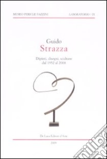 Guido Strazza. Dipinti, disegni, sculture dal 1952 al 2008. Catalogo della mostra (Assisi, 8 febbraio-28 marzo 2009). Ediz. illustrata libro di Appella G. (cur.)