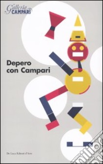 Depero con Campari. Catalogo della mostra (Sesto San Giovanni, 18 marzo-18 giugno 2010). Ediz. illustrata libro di Mojana M. (cur.); Masoero A. (cur.)