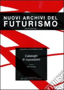 Cataloghi di esposizioni. Ediz. illustrata libro di Crispolti E. (cur.)