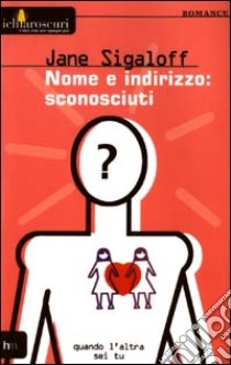 Nome e indirizzo: sconosciuti libro di Sigaloff Jane