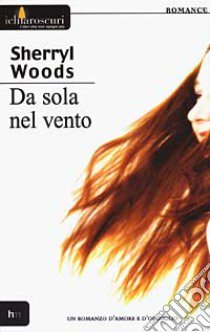 Da sola nel vento libro di Woods Sherryl