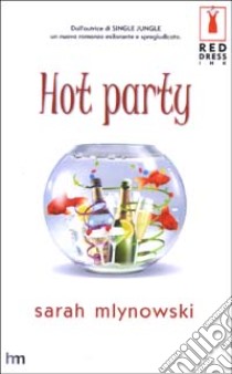 Hot party libro di Mlynowski Sarah