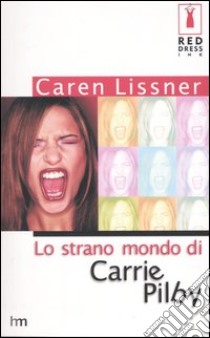 Lo strano mondo di Carrie Pilby libro di Lissner Caren