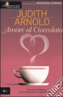 Amore al cioccolato libro di Arnold Judith