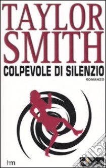 Colpevole di silenzio libro di Smith Taylor