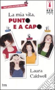 La mia vita, punto e a capo libro di Caldwell Laura