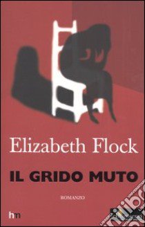 Il grido muto libro di Flock Elizabeth