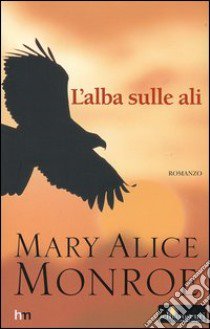 L'alba sulle ali libro di Monroe M. Alice