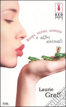 Rospi, vermi, uomini e altri animali libro di Graff Laurie