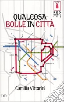 Qualcosa bolle in città libro di Vittorini Camilla