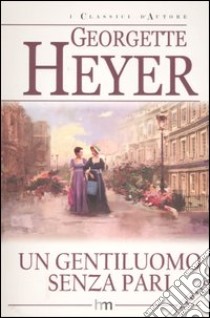 Un gentiluomo senza pari libro di Heyer Georgette