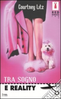 Tra sogno e reality libro di Litz Courtney