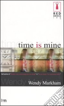 Time is mine libro di Markham Wendy