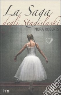 La saga degli Stanislaski libro di Roberts Nora