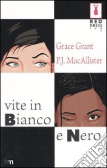 Vite in bianco e nero libro di Grant Grace - MacAllister P. J.