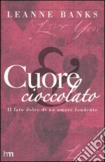 Cuore e cioccolato libro di Banks Leanne