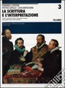 La scrittura e l'interpretazione. Antologia della letteratura italiana. Ediz. blu. Per le Scuole superiori. Con CD-ROM libro di Luperini Romano, Cataldi Pietro, Marchiani Lidia