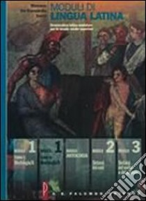 Moduli di lingua latina. Morfologia B. Per le Scuole superiori. Vol. 2 libro di Monaco Giusto, De Bernardis Gaetano, Sorci Andrea