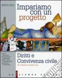 Impariamo con un progetto. Per la Scuola media. Vol. 1: Diritti e convivenza civile libro di Carlà Marisa