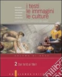 I testi, le immagini, le culture. La letteratura e l'intreccio dei saperi. Per le Scuole superiori libro di Biagioni Mario, Donnarumma Raffaele