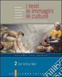 I testi, le immagini, le culture. La letteratura e l'intreccio dei saperi. Versione per generi. Per le Scuole superiori libro di Biagioni Mario, Donnarumma Raffaele, Sclarandis Carla