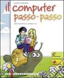 Il computer passo-passo. Libro-quaderno di informatica. Per la Scuola media. Con CD-ROM. Con espansione online libro di MARCHESINI ELISABETTA